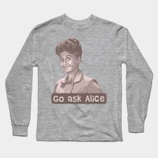 Go Ask Alice Long Sleeve T-Shirt